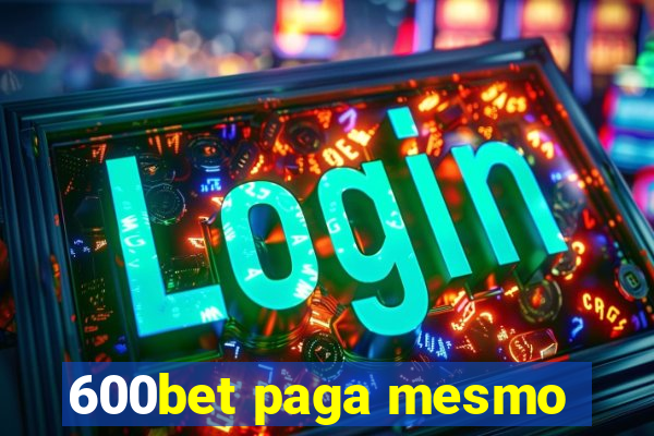 600bet paga mesmo